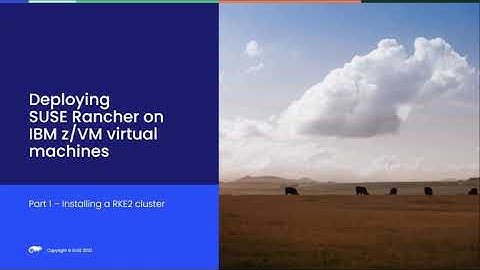 Deploying SUSE Rancher on IBM z/VM virtual machines - Part 1