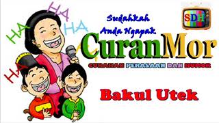 BAKUL U.T.E.K  #CURahan perasaAN dan HuMOR# C U R A N M O R