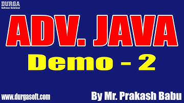 ADV. JAVA tutorials || Demo - 2 || by Mr. Prakash Babu On 26-10-2021 @11AM IST