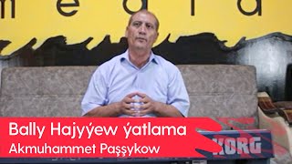 Akmuhammet Pashshykow - Bally Hajyyew yatlama | 2023