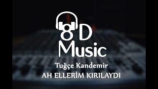 Tuğçe Kandemir - Ah Ellerim Kırılaydı (8D Versiyon) Resimi