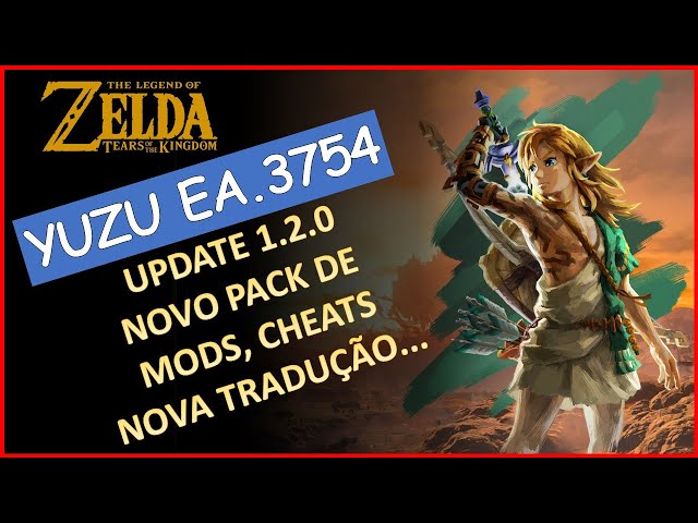 The Legend of Zelda: Tears of the Kingdom: YUZU EA. 3754 NOVOS MODS, CHEATS  E TRADUÇÃO. 