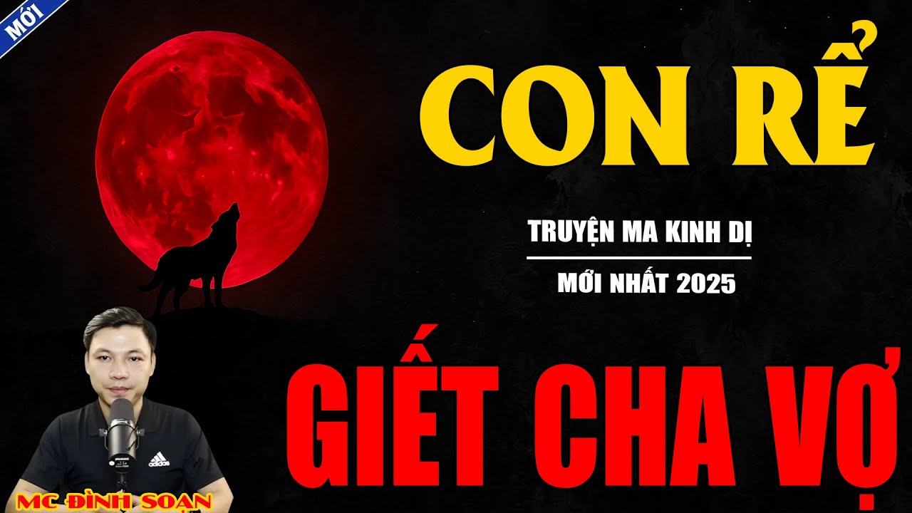 CON RỂ GIẾT CHA VỢ | Truyện Ma Kinh Dị - Chuyện Ma MC Đình Soạn Mới Nhất