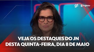 Veja Os Destaques Do Jn Desta Quinta-Feira, Dia 8 De Maio