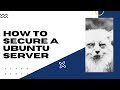 How to secure a Ubuntu Server (part 1)