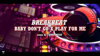DJ_BABY_DON'T_GO_X_PLAY_BREAKBEAT_VIRAL_2023