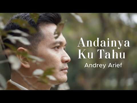 ANDAINYA KU TAHU - ANDREY ARIEF (OFFICIAL MUSIC VIDEO)