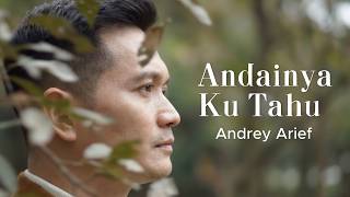 ANDAINYA KU TAHU - ANDREY ARIEF