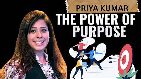 The Power of Purpose | Unlock the Life You Deserve | Priya Kumar