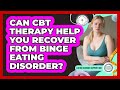Can CBT Therapy Help You Recover From Binge Eating Disorder? - Eating Disorder Support Hub