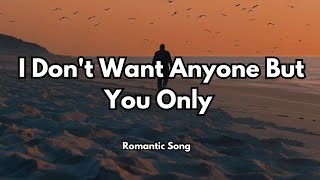 I Don’t Want Anyone But You Only ❤️ (Lyrics ) | Romantic Love Song | Muusic Love