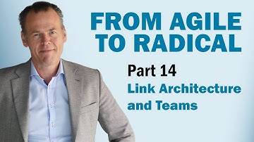 From Agile to Radical: Link Architecture and Teams