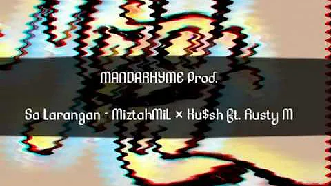 Sa Larangan - MiztahMiL × Ku$h ft. Rusty M [Official Music Lyrics Video]