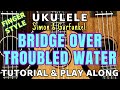 【Bridge Over Troubled Water】 Fingerstyle Ukulele Tutorial &amp; Play Along (cover) w/ LYRICS &amp; CHORDS