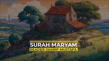 سورة مريم (كاملة) | هدوء وراحة وسكينة 😴🎧 | القارئ شريف مصطفى | Quran Surat Maryam