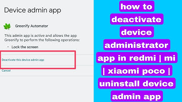 how to deactivate device administrator app in redmi | mi | xiaomi poco | uninstall device admin app