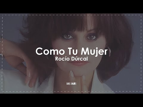 Rocío Dúrcal - Como Tu Mujer (Letra / Lyrics)