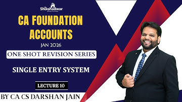 CA Foundation Accounts – One Shot Revision Series | Single Entry System | L10 |By CA CS Darshan Jain
