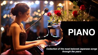 .  Collection of the most beloved Japanese songs through the years  Piano cover