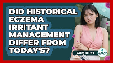 Did Historical Eczema Irritant Management Differ From Today