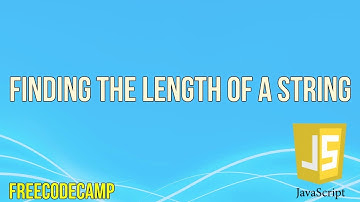 Finding the Length of a String | JavaScript Tutorial | FreeCodeCamp |