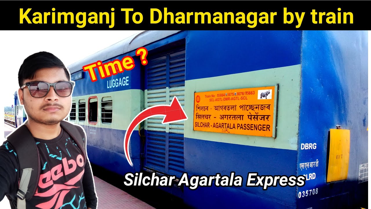 Silchar Agartala Express | Karimganj to Dharmanagar by train | Assam to Tripura travel