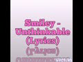 Smiley - Unthinkable (Lyrics )