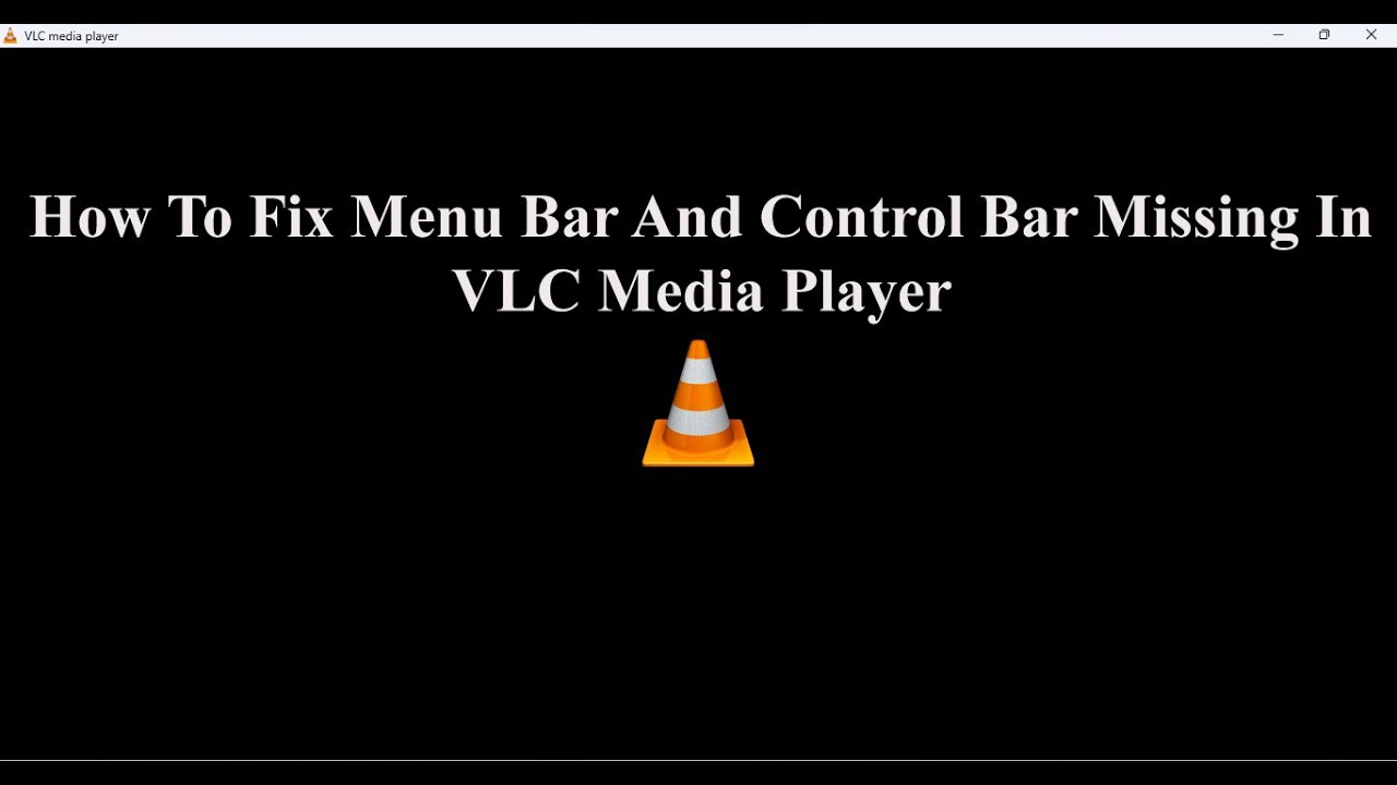 How To Fix Menu Bar And Control Bar Missing In VLC Media Player YouTube How To Fix Menu Bar And Control Bar Missing In VLC Media Player YouTube