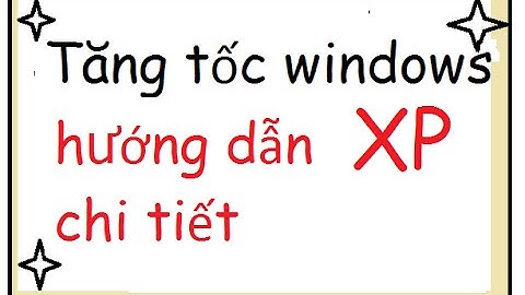 Tăng tốc windows XP toàn diện 2015 (hướng dẫn chi tiết)(Phần 2)