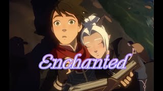 Rayla x Callum  Enchanted        (11 days until Rayllum)