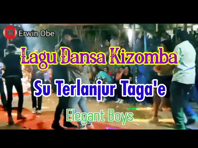 Lagu Dansa Kizomba Terbaru Viral Tik_Tok || SU TERLANJUR TAGA'E || (Elegant Boys) Cover_Erwin Obe class=
