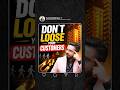 Don't Loose Your Customers!