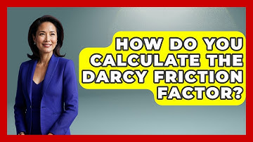 How Do You Calculate The Darcy Friction Factor? - Civil Engineering Explained
