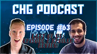 CHG Gaming Podcast | Episode 63 | SPOILER REVIEW | HBOs The Last of Us Part 8