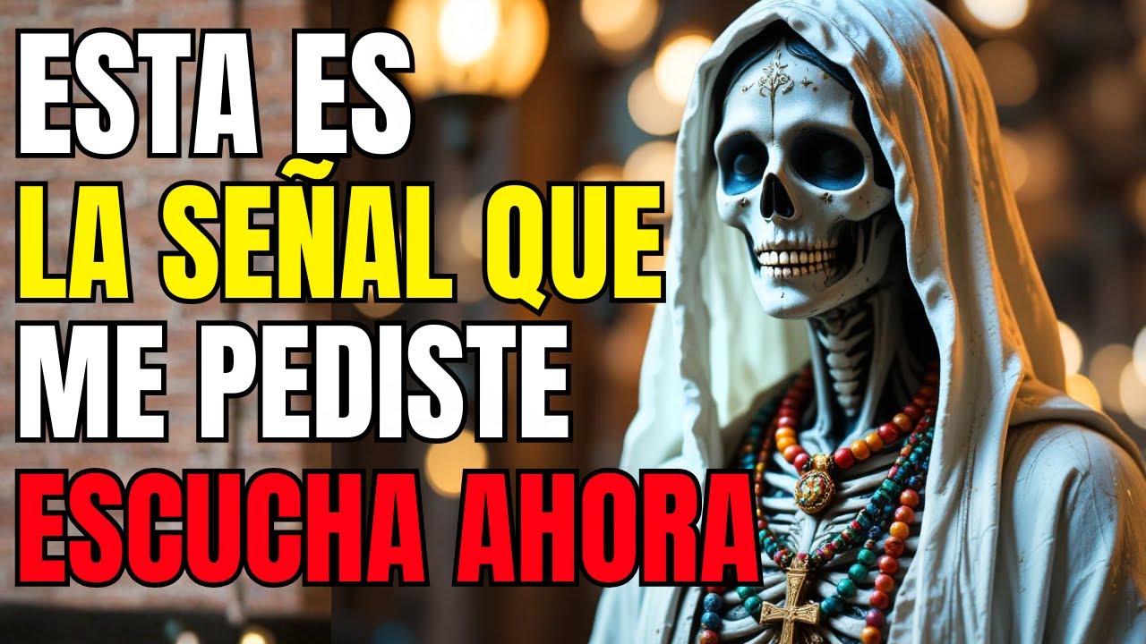 Esta es la SEÑAL que PEDISTE: El MENSAJE URGENTE de la SANTA MUERTE