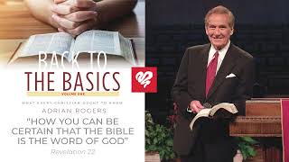 Adrian Rogers: How You Can Be Certain that the Bible is the Word of God
