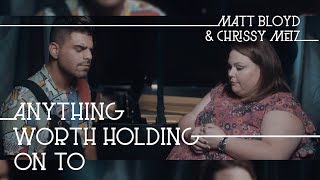 Video thumbnail of "Anything Worth Holding On To (Matt Bloyd and Chrissy Metz)"