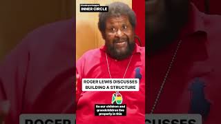 Inner Circles Roger Lewis Discusses Building A Structure