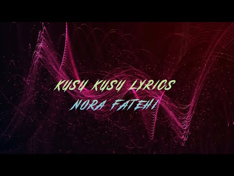 KUSU KUSU LYRICS – Nora Fatehi