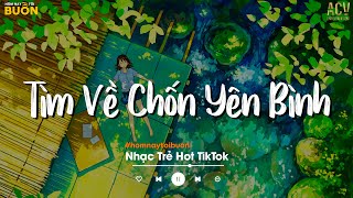 Nhiều Khi Ta Muốn Tìm Về Chốn Yên Bình | Sầu Tương Tư, Họ Đâu Thương Em | Nhạc Trẻ Hay Nhất 2023