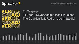 Fil Eden - Never Again Action RI! Joined The Coalition Talk Radio - Live In Studio!