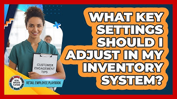 What Key Settings Should I Adjust In My Inventory System?
