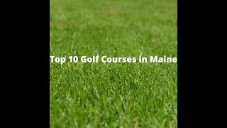 Top 10 Golf Courses in Maine