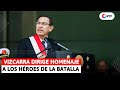 Presidente Vizcarra dirige homenaje a los Héroes de la Batalla