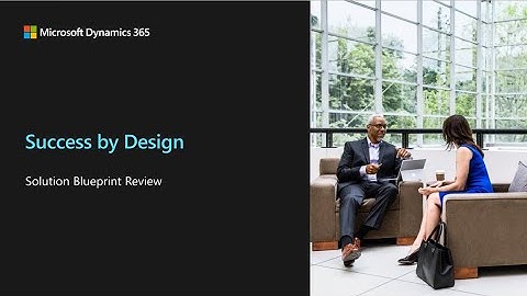 Dynamics 365 FastTrack for Dynamics   Solution Blueprint Review - TechTalk