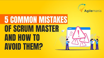 5 Common Mistakes Of Scrum Master And How To Avoid Them? | Scrum Master | Agilemania