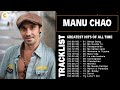 Manu Chao His Best Songs (Mix Of Romantic Hits)