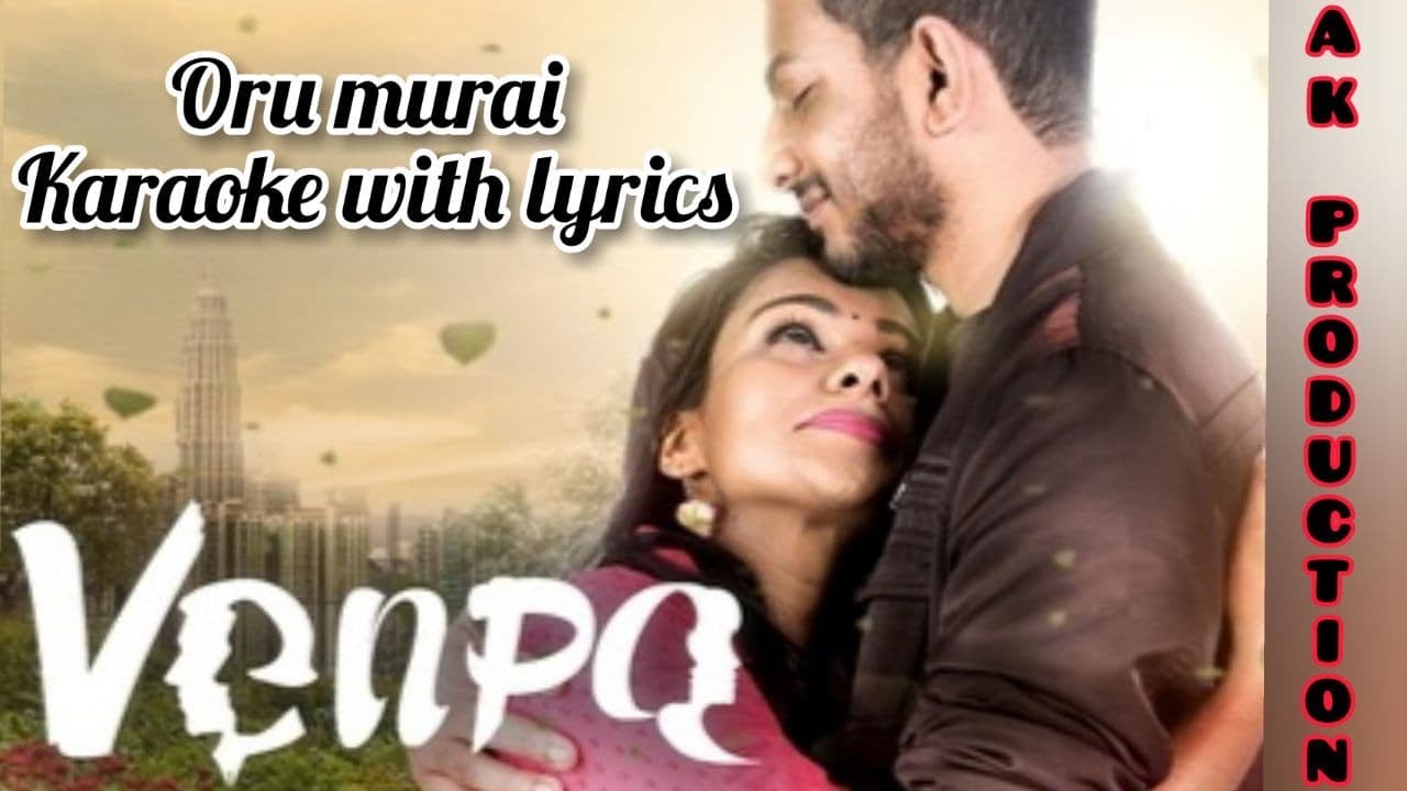 VENPA   Oru Murai Song Karaoke With Lyrics AK PRODUCTION Sudhanesh Sri Vithya Varmman Elangkovan