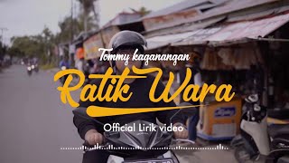 ratik wara - Tommy Kaganangan ( official lirik )