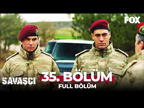 Savaşçı 35. Bölüm